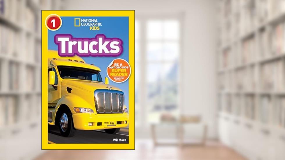 National Geographic Readers: Trucks, written by Wil Mara