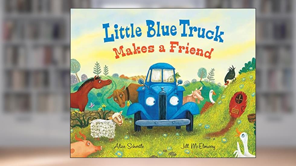 Little Blue Truck Makes a Friend: A Friendship Book for Kids, written by Alice Schertle