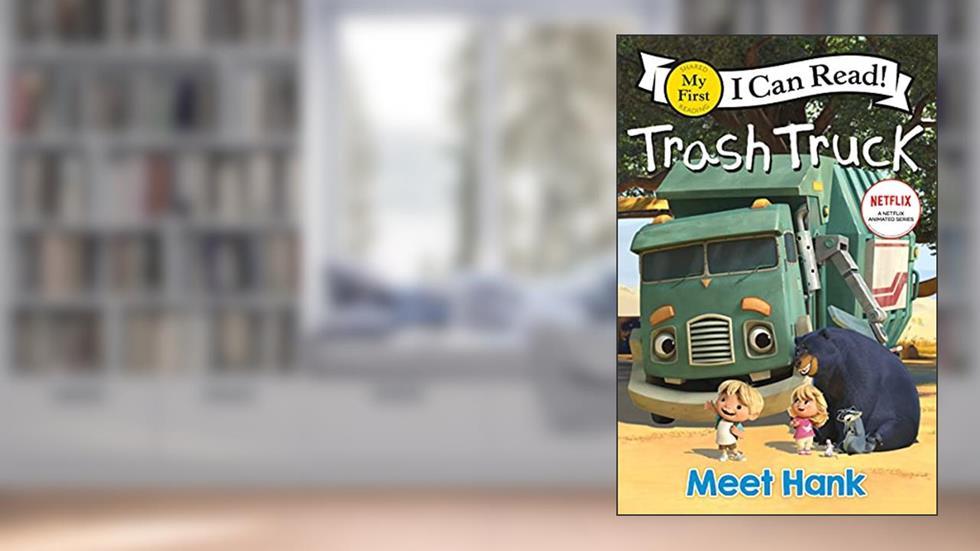 Trash Truck: Meet Hank (My First I Can Read), written by Netflix