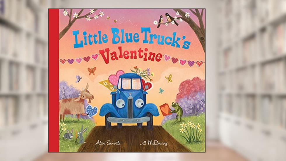 Little Blue Truck's Valentine, written by Alice Schertle