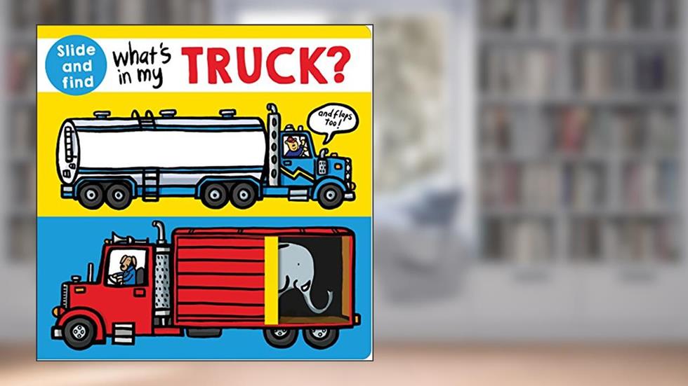 What's in my Truck?: A slide and find book with flaps, written by Roger Priddy