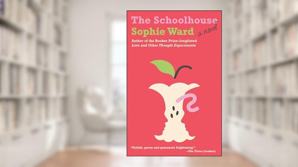 The Schoolhouse: A novel, written by Sophie Ward