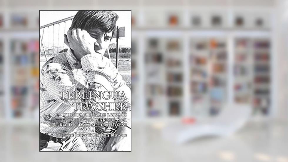 Terlingua Teacher: The Remarkable Lessons Taught and Learned in a One-room Texas Schoolhouse, written by Trent Jones; Carlton Stowers