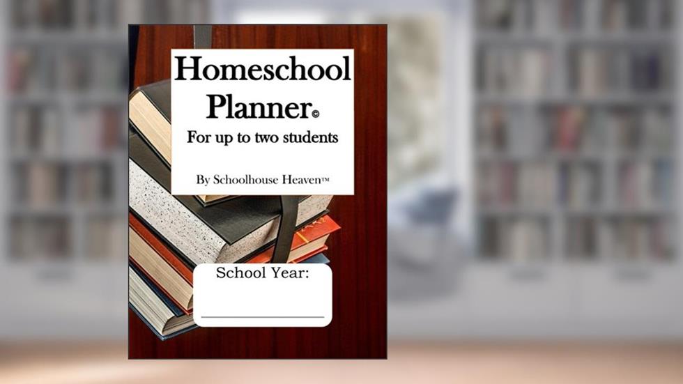 Homeschool Planner: For up to two students, written by Schoolhouse Heaven