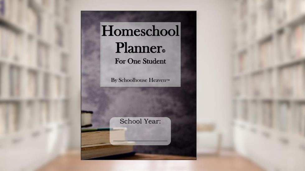 Homeschool Planner: For One Student, written by Schoolhouse Heaven