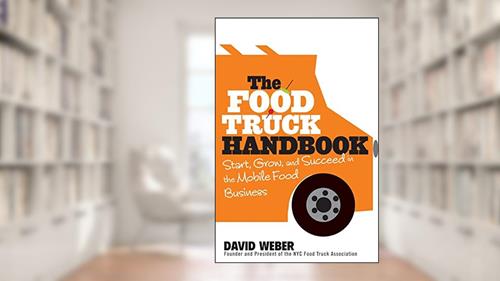 Cover from The Food Truck Handbook: Start, Grow, and Succeed in the Mobile Food Business, written by David Weber