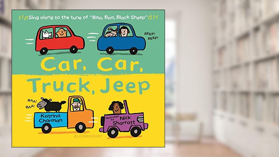 Car, Car, Truck, Jeep (New Nursery Rhymes), written by Katrina Charman