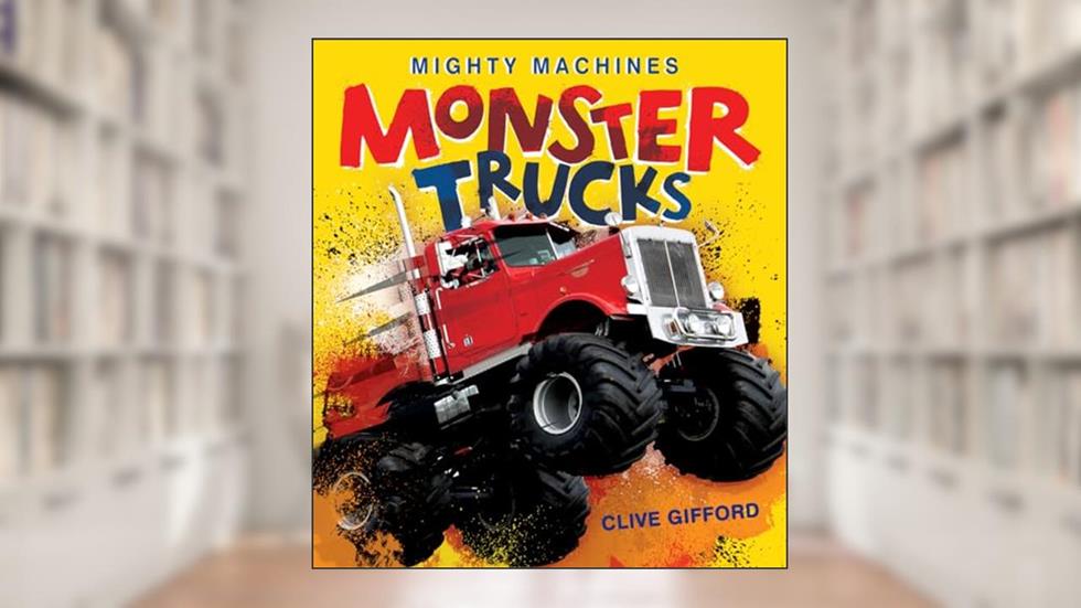 Monster Trucks (Mighty Machines), written by Clive Gifford