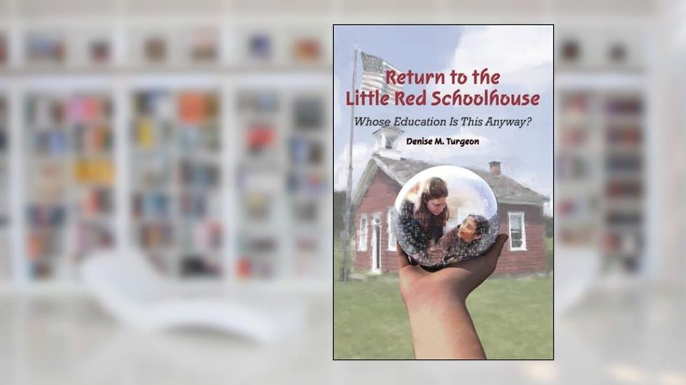 Return to the Little Red Schoolhouse, written by Denise M Turgeon
