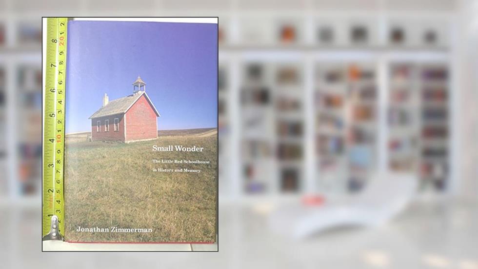 Small Wonder: The Little Red Schoolhouse in History and Memory (Icons of America), written by Jonathan Zimmerman