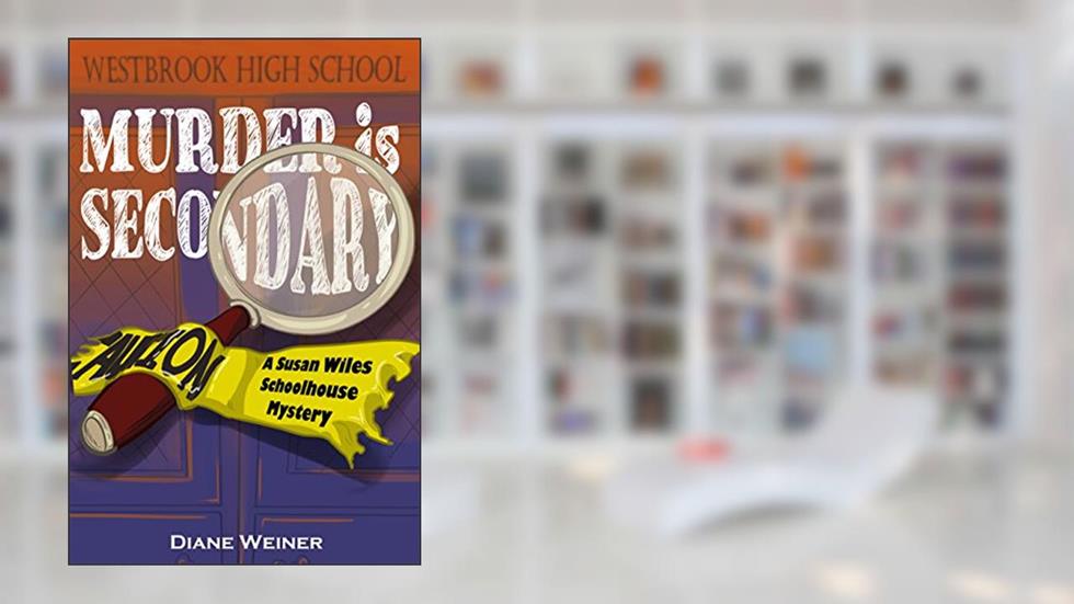 Murder is Secondary: A Susan Wiles Schoolhouse Mystery, written by Diane Weiner