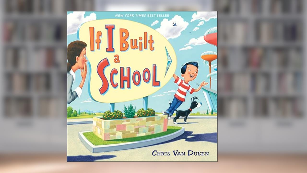 If I Built a School (If I Built Series), written by Chris Van Dusen