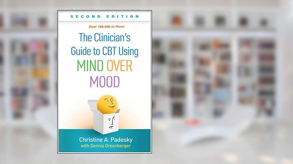 The Clinician's Guide to CBT Using Mind Over Mood, written by Christine A. Padesky