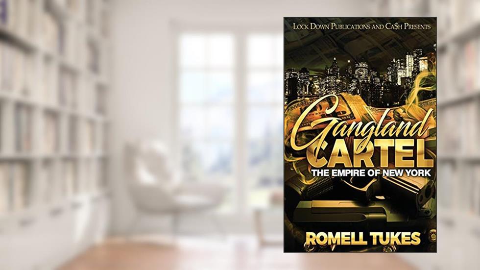 Gangland Cartel, written by Romell Tukes