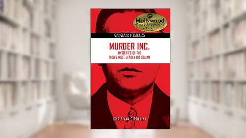 Cover from Murder Inc.: Mysteries of the Mob's Most Deadly Hit Squad (Gangland Mysteries), written by Christian Cipollini