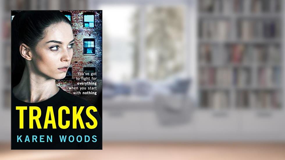 Tracks: From the backstreets of Manchester comes a pulse-pounding gangland crime saga: The unmissable new northern crime saga for 2021, written by Karen Woods