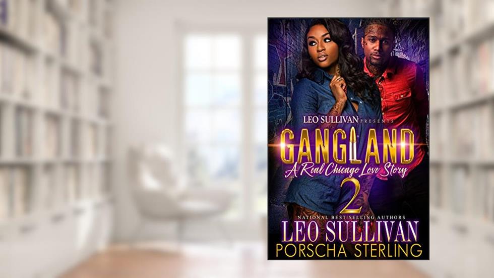 Gangland 2: A Real Chicago Love Story, written by Leo Sullivan; Porscha Sterling
