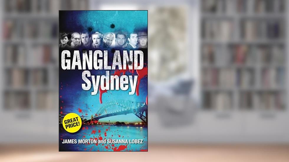 Gangland Sydney, written by Susanna Lobez; James Morton