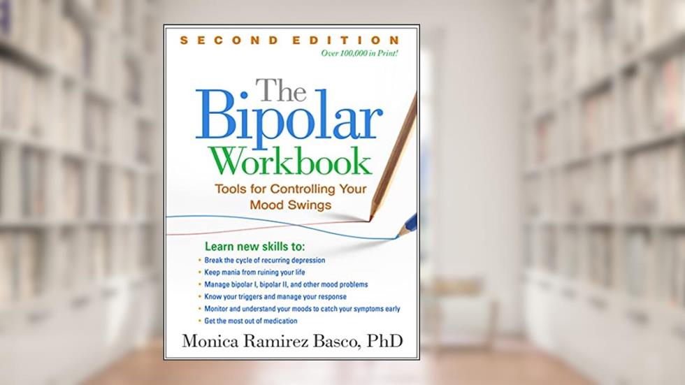 The Bipolar Workbook: Tools for Controlling Your Mood Swings, written by Monica Ramirez Basco