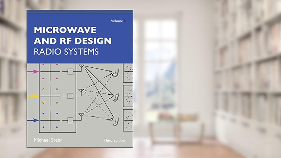 Microwave and RF Design, Volume 1: Radio Systems, written by Michael Steer