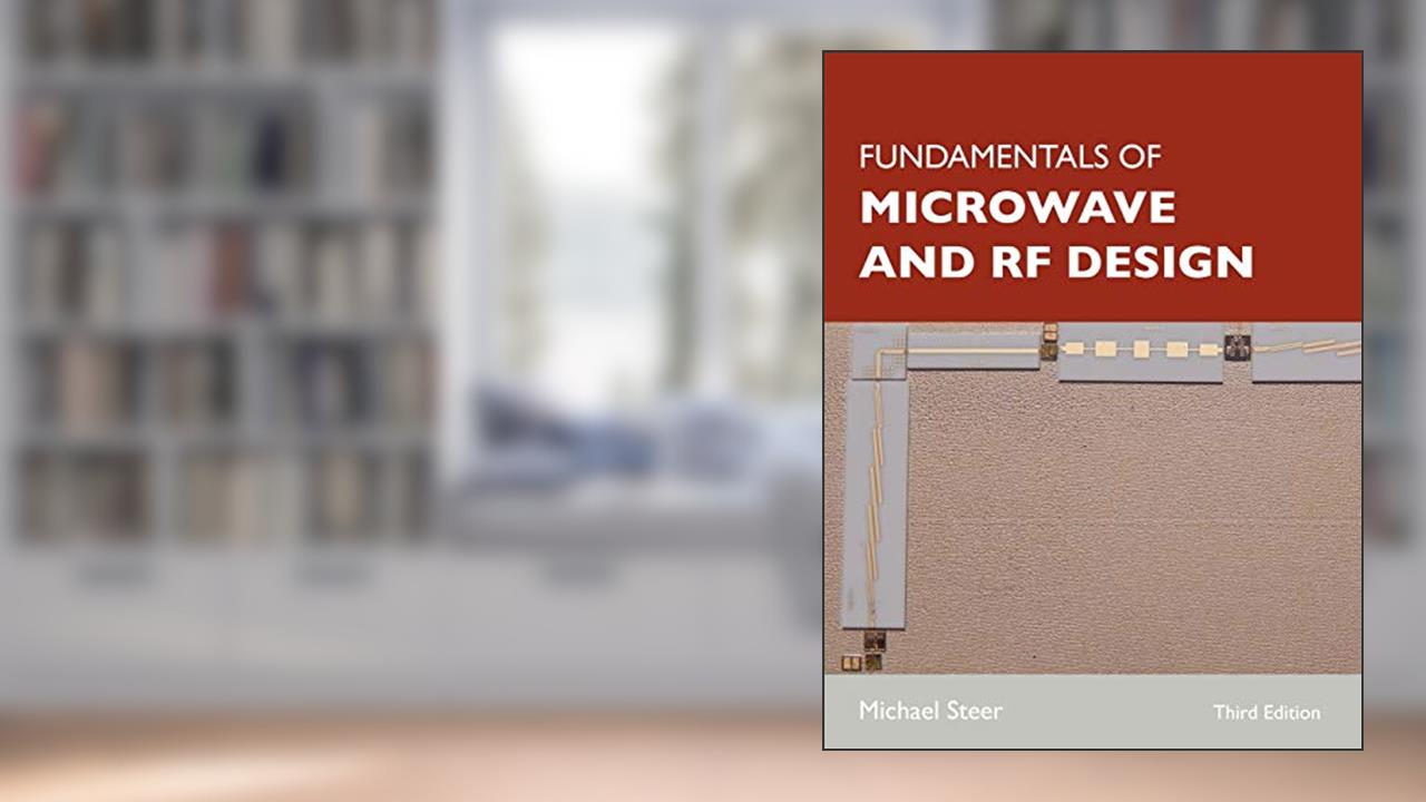 Fundamentals of Microwave and RF Design, written by Michael Steer