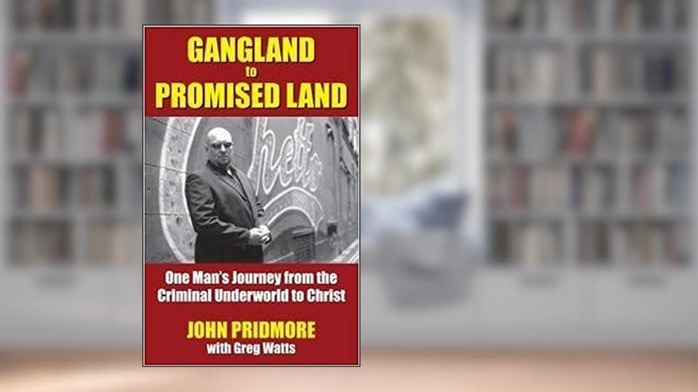 Gangland to Promised Land, written by John Pridmore