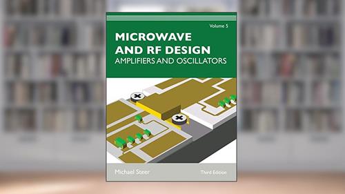 Cover from Microwave and RF Design, Volume 5: Amplifiers and Oscillators, written by Michael Steer