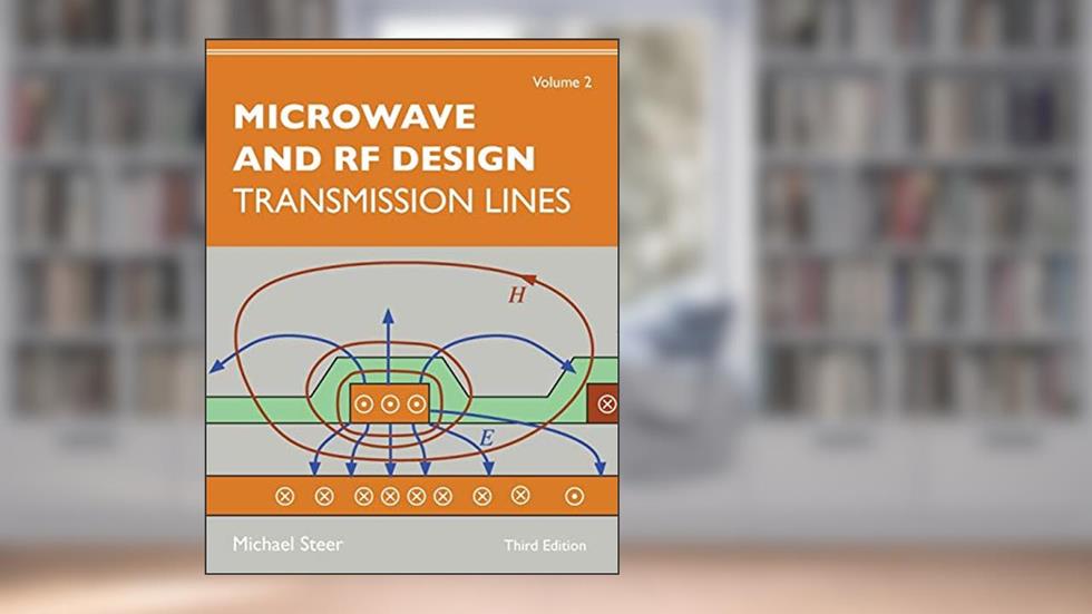 Microwave and RF Design, Volume 2: Transmission Lines, written by Michael Steer