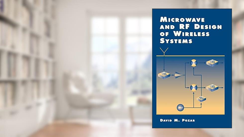 Microwave and Rf Design of Wireless Systems, written by David M. Pozar
