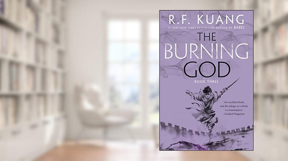The Burning God (The Poppy War, 3), written by R. F Kuang