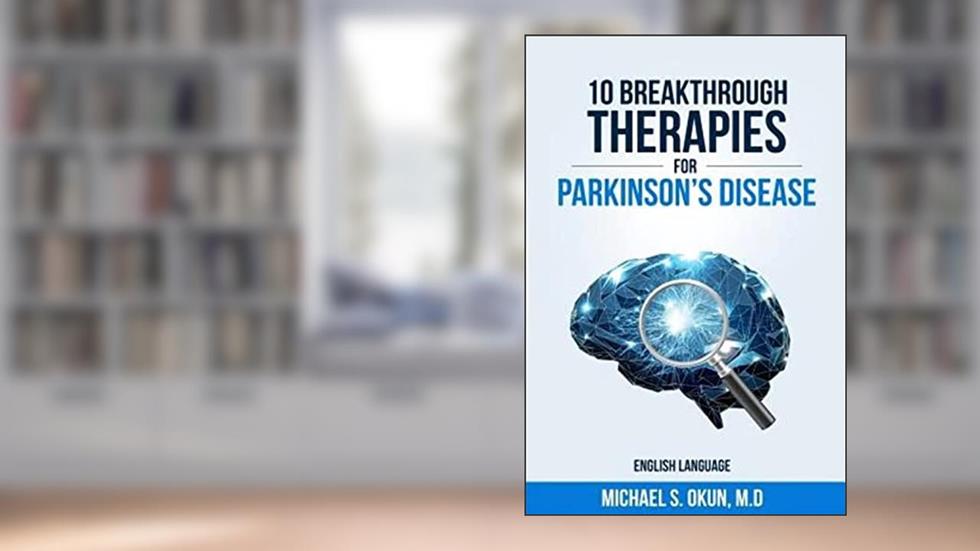 10 Breakthrough Therapies for Parkinson's Disease: English Edition, written by Michael S Okun MD