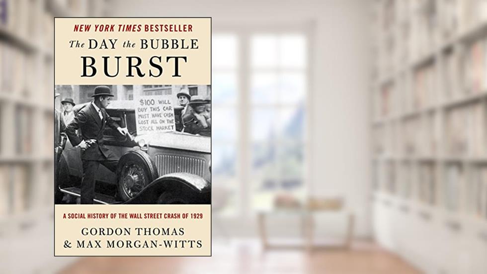 The Day the Bubble Burst: A Social History of the Wall Street Crash of 1929, written by Gordon Thomas; Max Morgan-Witts