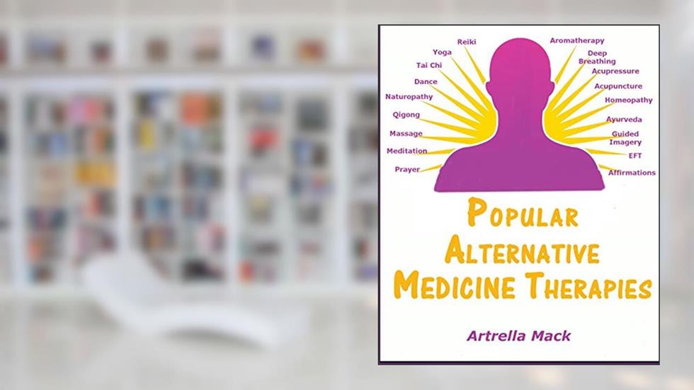 Popular Alternative Medicine Therapies, written by Artrella Mack