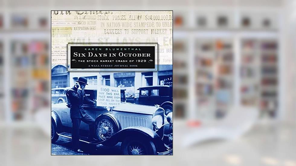 Six Days in October: The Stock Market Crash of 1929: A Wall Street Journal Book for Children, written by Karen Blumenthal