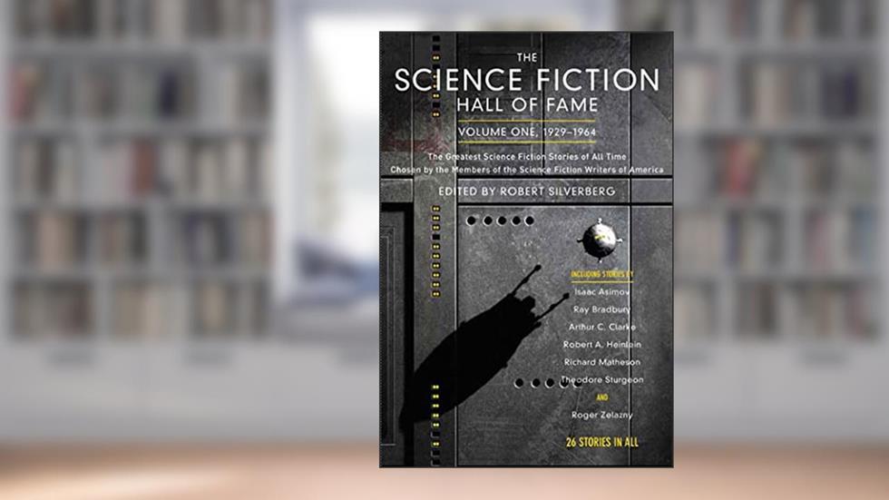 The Science Fiction Hall of Fame, Vol. 1: 1929-1964, written by Robert Silverberg