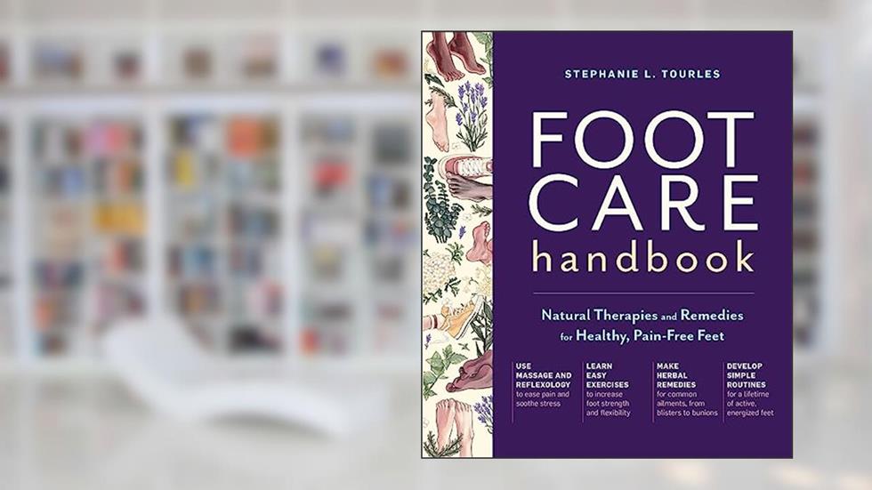 Foot Care Handbook: Natural Therapies and Remedies for Healthy, Pain-Free Feet, written by Stephanie L. Tourles