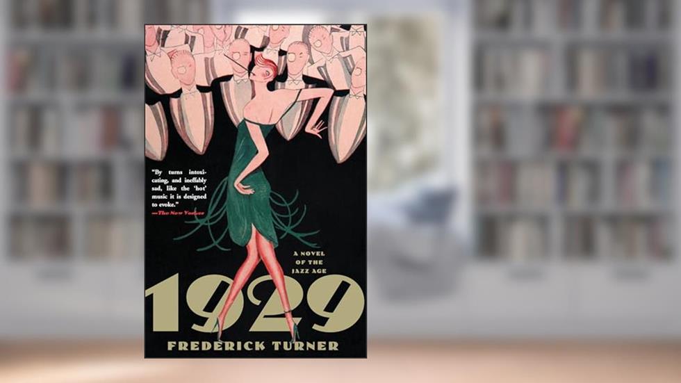 1929: A Novel of the Jazz Age, written by Frederick Turner