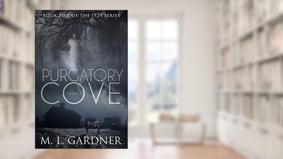 Purgatory Cove: Book Five (A Novella) (The 1929 Series 5), written by M.L. Gardner