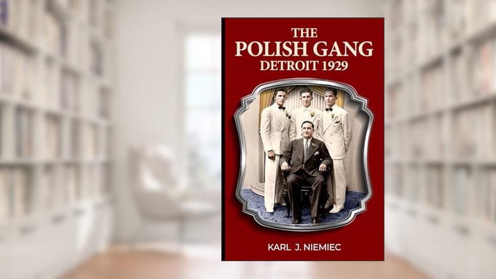The Polish Gang: Detroit 1929, written by Karl J. Niemiec