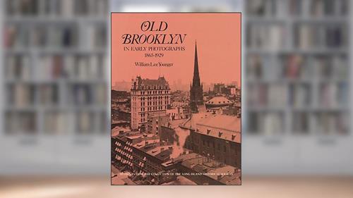 Cover from Old Brooklyn in Early Photographs, 1865-1929 (New York City), written by William Lee Younger