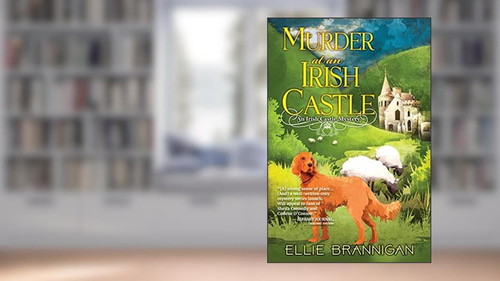 Murder at an Irish Castle (An Irish Castle Mystery Book 1), written by Ellie Brannigan