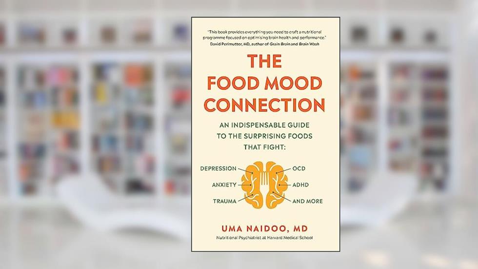 The Food Mood Connection, written by Dr Uma Naidoo