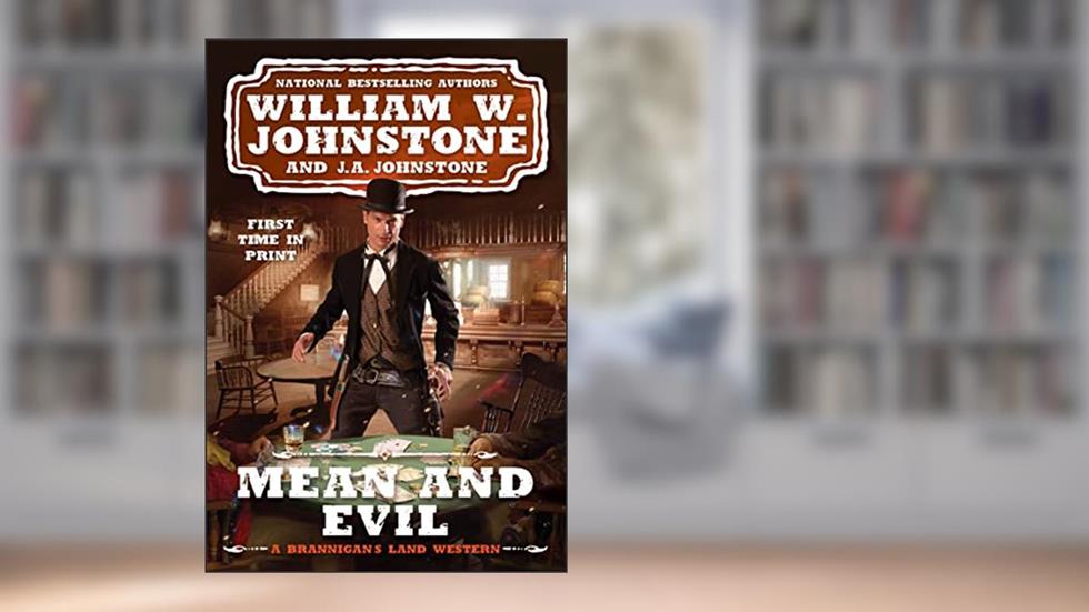 Mean and Evil (A Brannigan's Land Western Book 2), written by William W. Johnstone; J.A. Johnstone