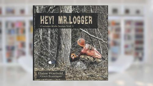 Cover from Hey! Mr. Logger (Curious Kids), written by Grace Brannigan