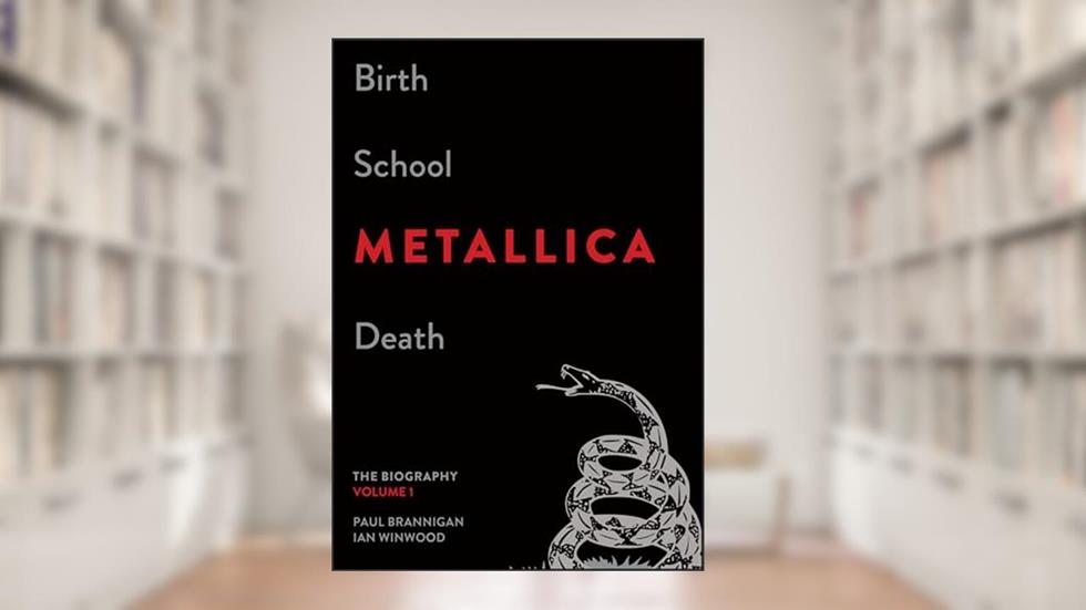 Birth School Metallica Death, Volume 1: The Biography, written by Paul Brannigan; Ian Winwood