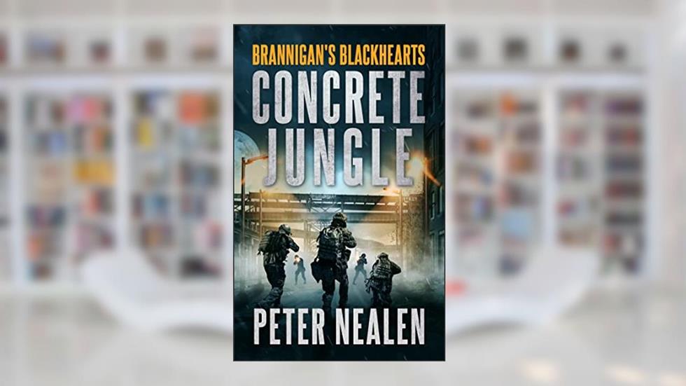 Concrete Jungle (Brannigan's Blackhearts Book 12), written by Peter Nealen