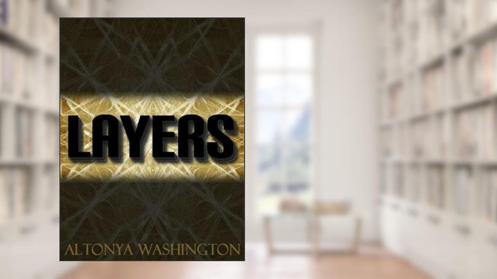 Layers, written by AlTonya Washington