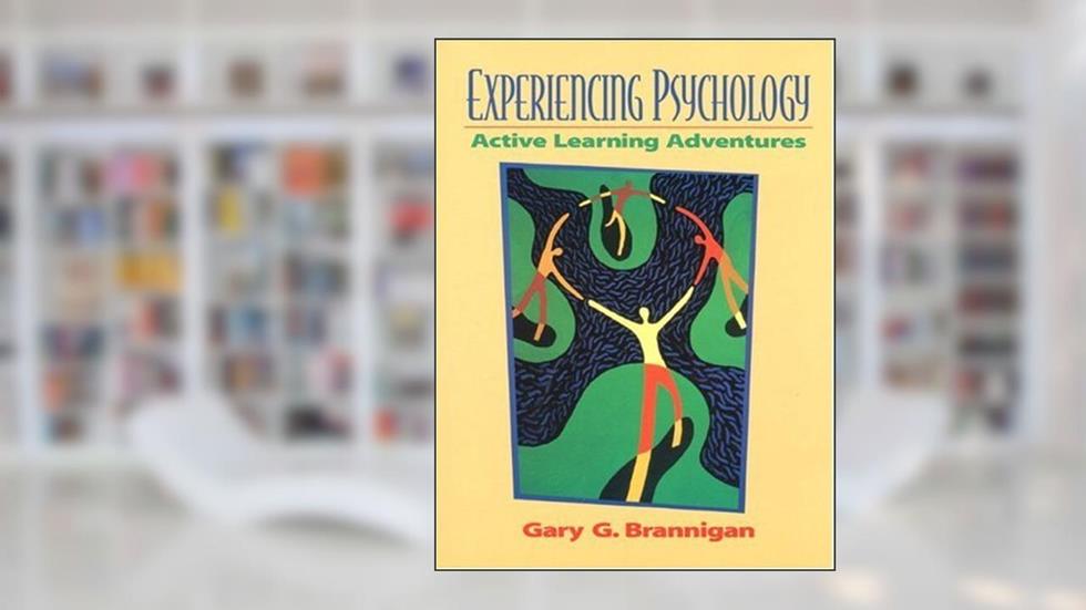 Experiencing Psychology: Active Learning Adventures, written by Gary L. Brannigan