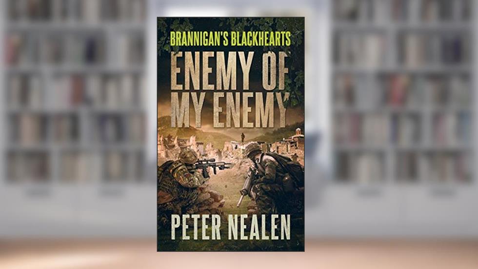 Enemy of My Enemy (Brannigan's Blackhearts Book 8), written by Peter Nealen