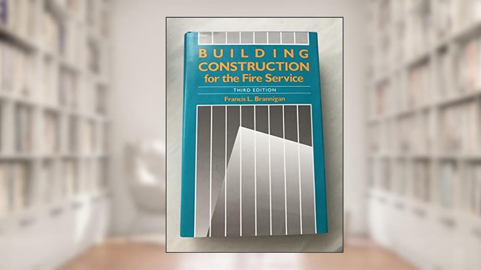 Building Construction for the Fire Service, written by Brannigan